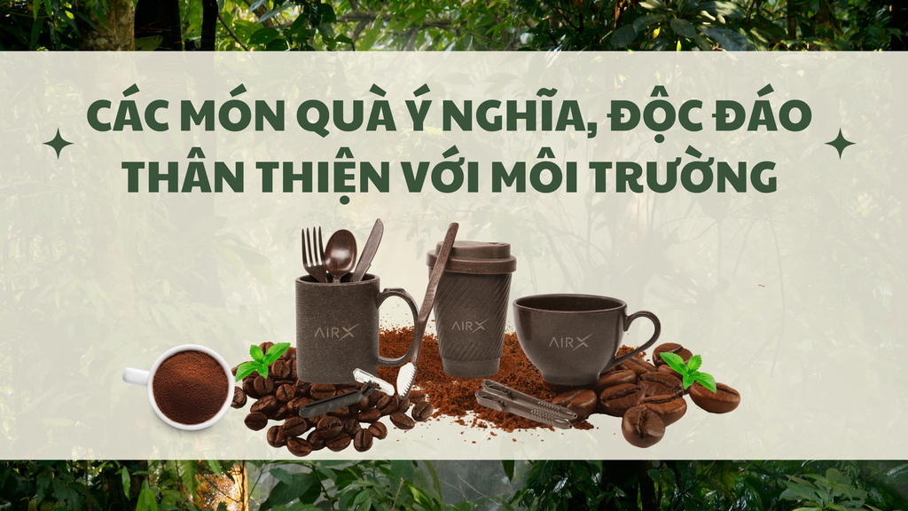Các Món Quà Ý Nghĩa, Độc Đáo Và Thân Thiện Với Môi Trường