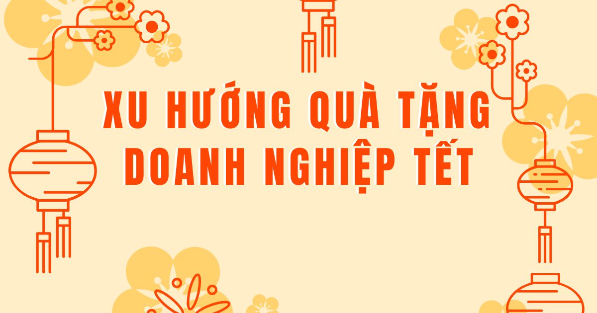 Xu Huong Qua Tang Doanh Nghiep Tet 2025